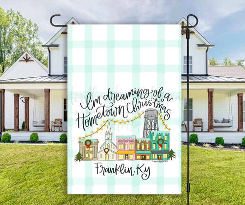 I'm Dreaming of a Hometown Christmas *Custom Town Name* Garden Flag